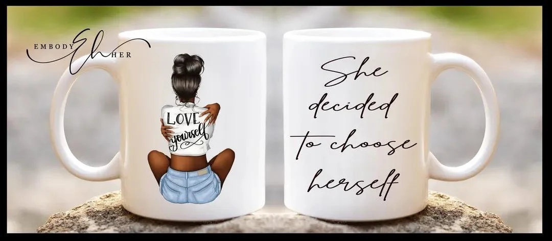 Embody Her Custom Mug - SHE DECIDED TO CHOOSE HERSELF